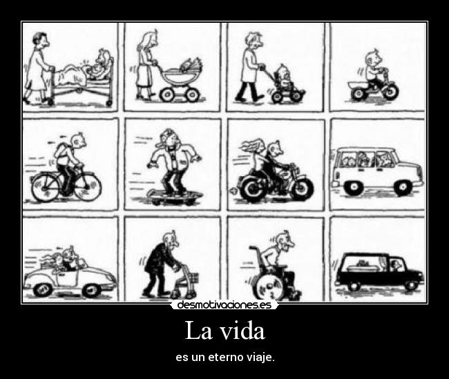 La vida - es un eterno viaje.