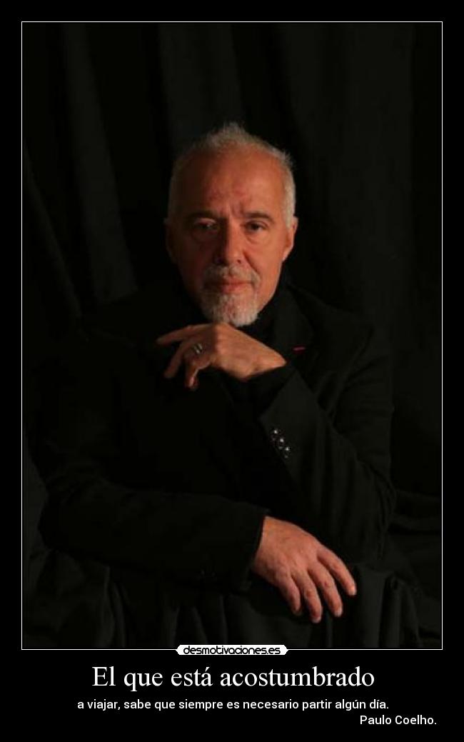 El que está acostumbrado -