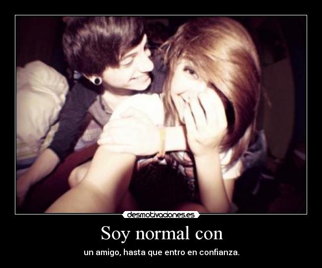 Soy normal con -