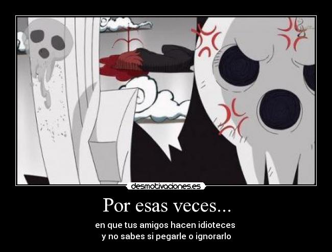 Por esas veces... -