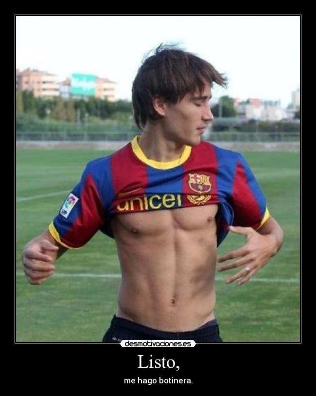 Listo, - me hago botinera.