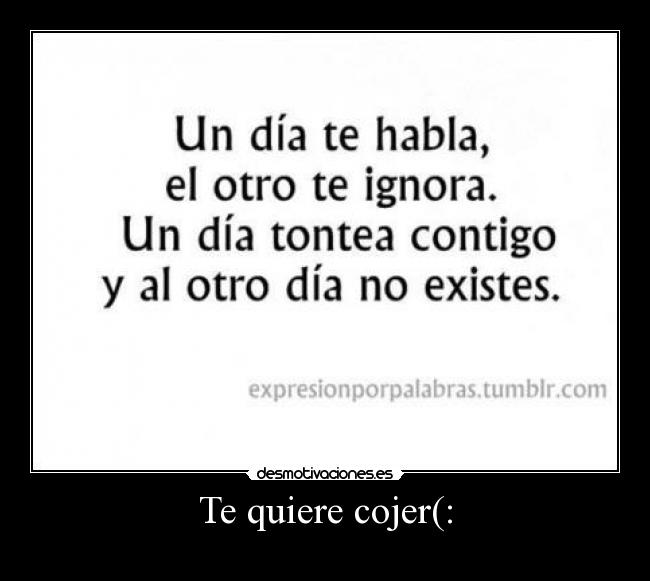 Te quiere cojer(: -