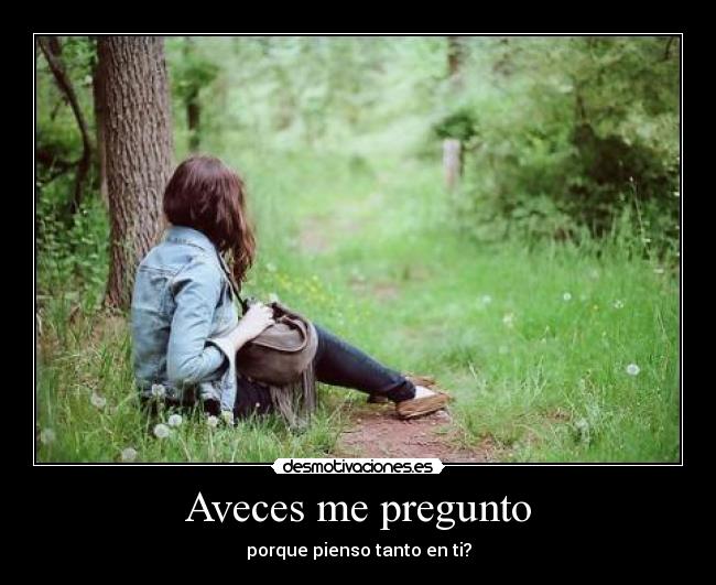 Aveces me pregunto -