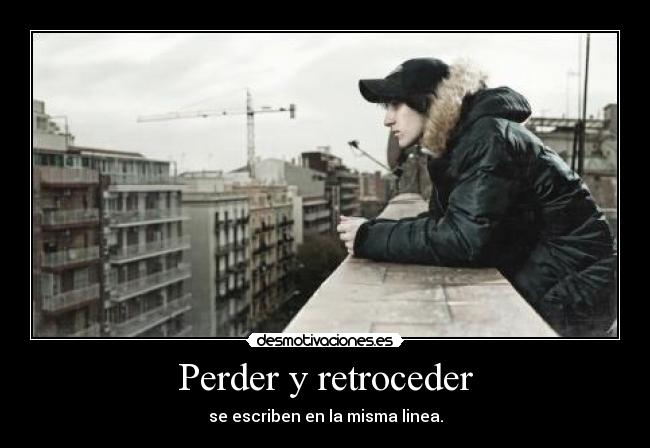 Perder y retroceder -