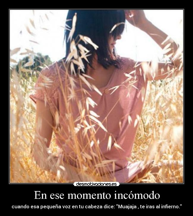 En ese momento incómodo - cuando esa pequeña voz en tu cabeza dice: Muajaja , te iras al infierno.