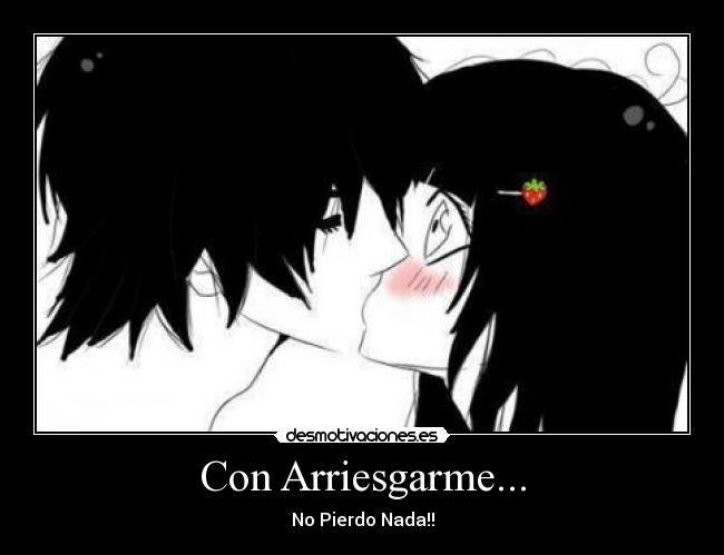 Con Arriesgarme... - No Pierdo Nada!!