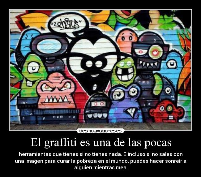 El graffiti es una de las pocas - 