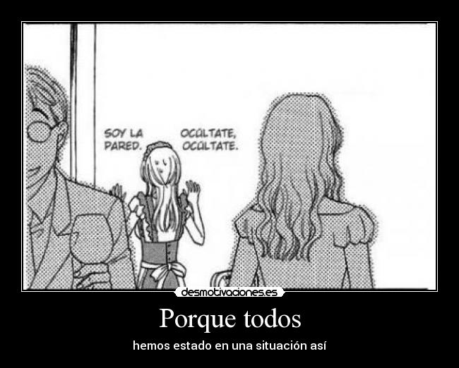 Porque todos - hemos estado en una situación así