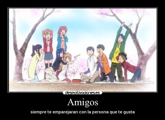 Amigos - siempre te emparejaran con la persona que te gusta