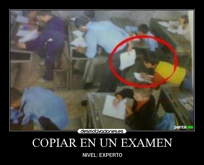 carteles copiar examen nievl experto desmotiva escuela desmotivaciones