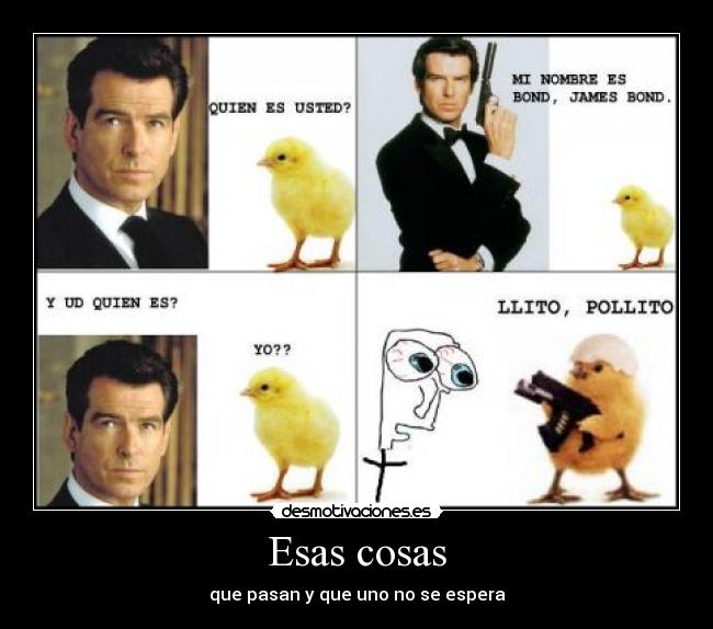 Esas cosas - que pasan y que uno no se espera