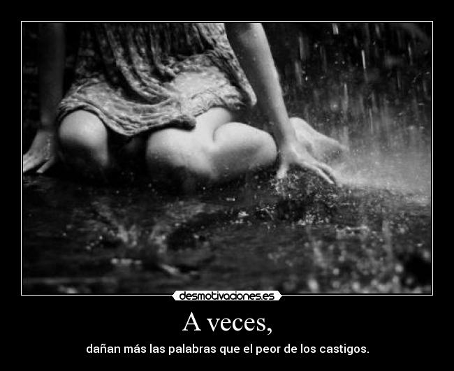 A veces, -