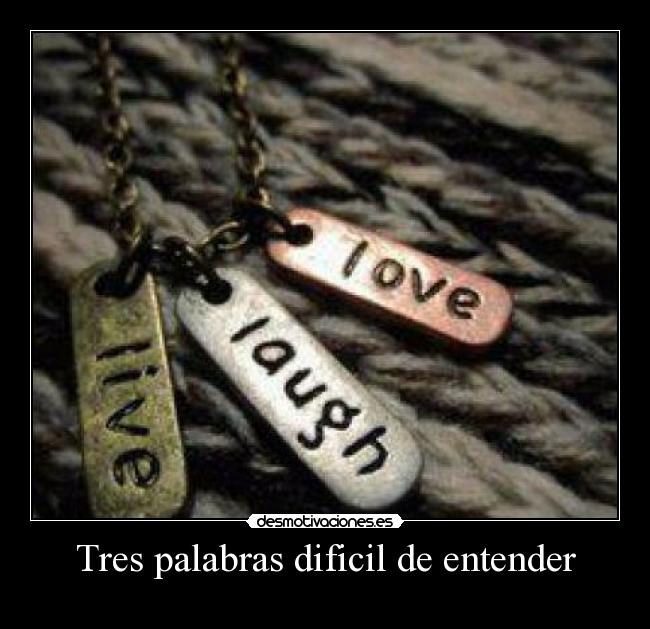 Tres palabras dificil de entender -