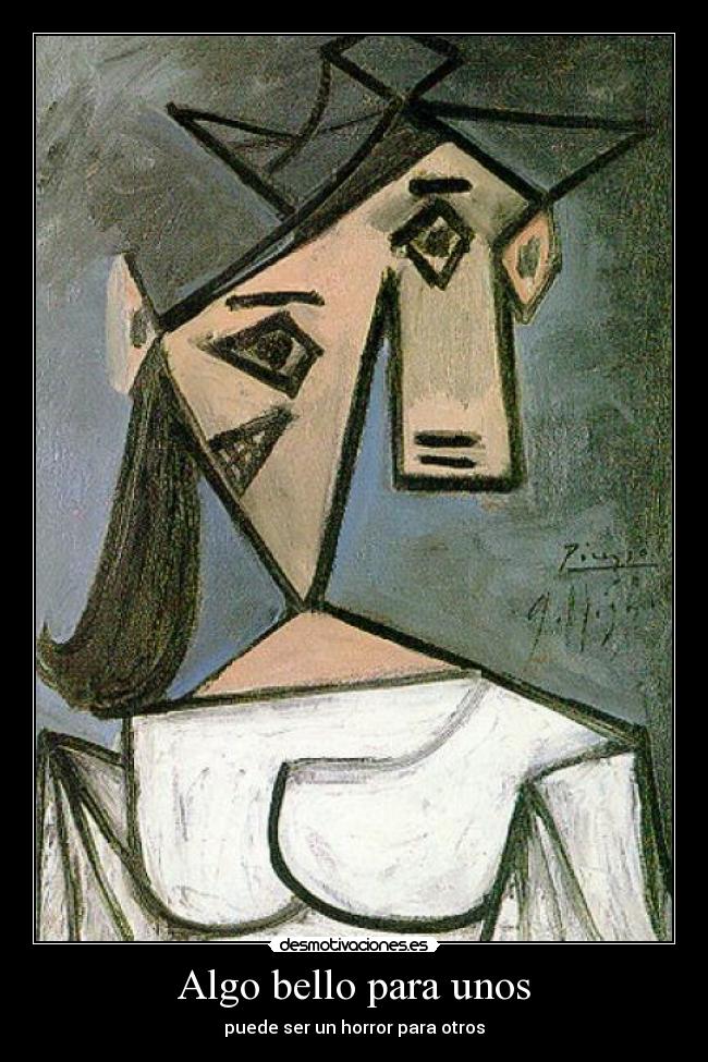 Algo bello para unos - puede ser un horror para otros