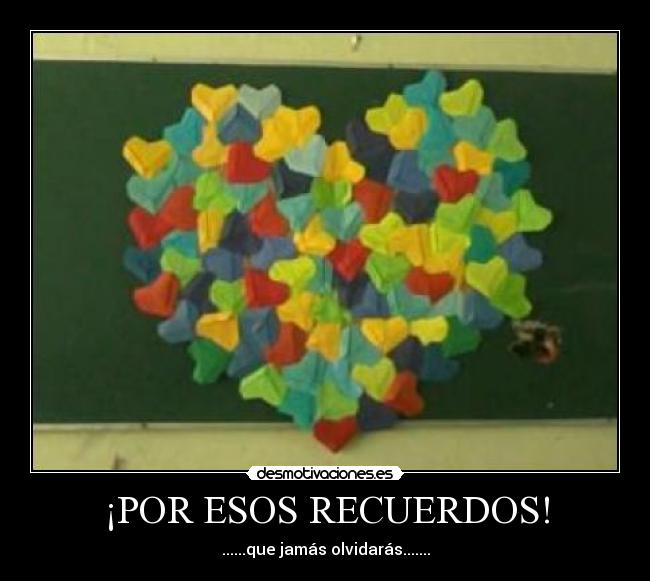 ¡POR ESOS RECUERDOS! -