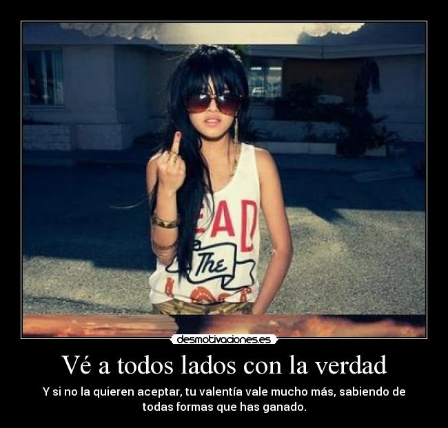Vé a todos lados con la verdad -