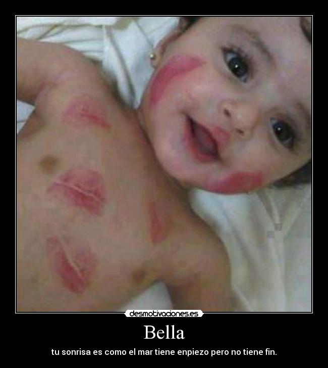 Bella - tu sonrisa es como el mar tiene enpiezo pero no tiene fin.