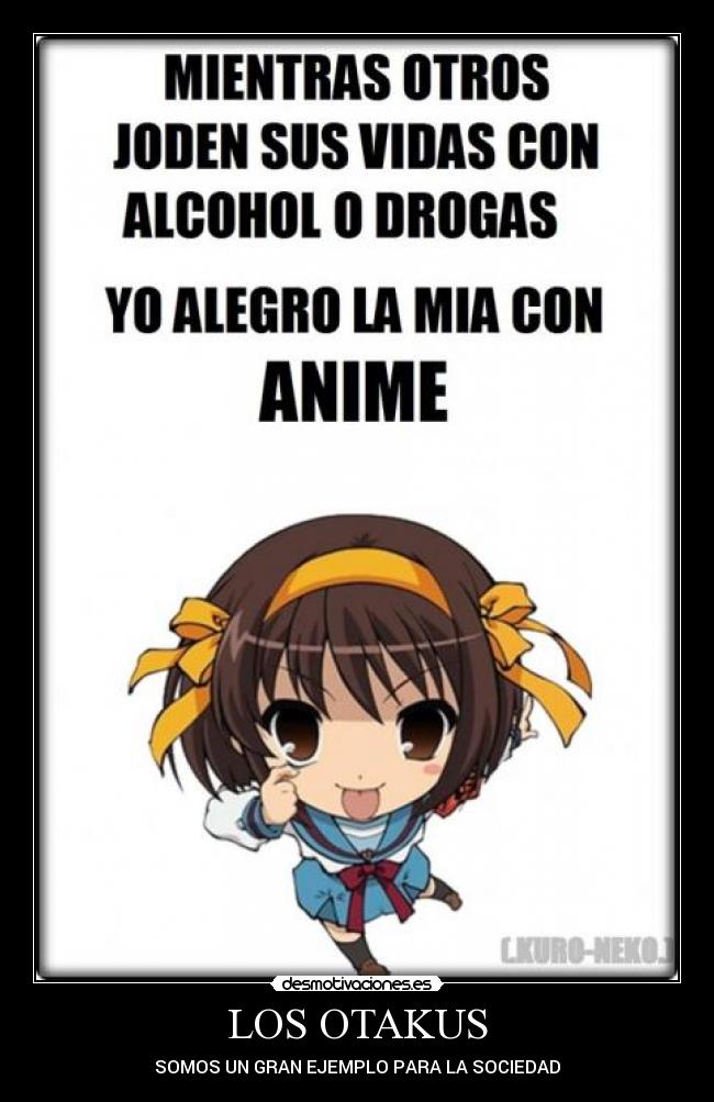 LOS OTAKUS - SOMOS UN GRAN EJEMPLO PARA LA SOCIEDAD