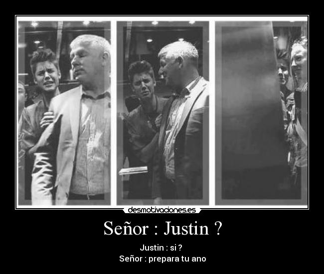 Señor : Justin ? -