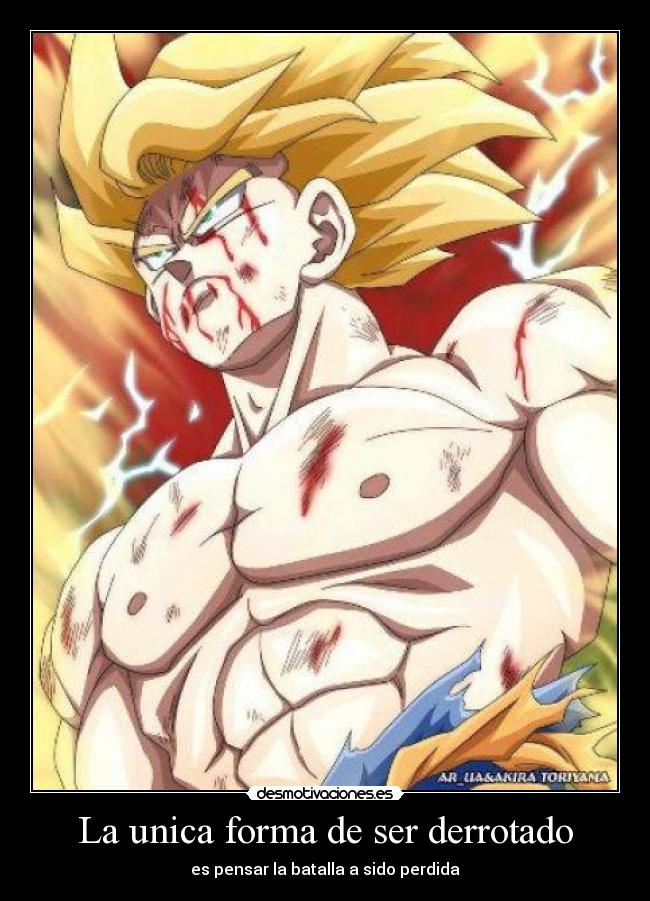 La unica forma de ser derrotado - es pensar la batalla a sido perdida