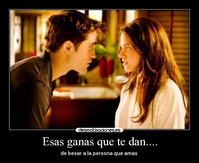 Esas ganas que te dan.... - de besar a la persona que amas