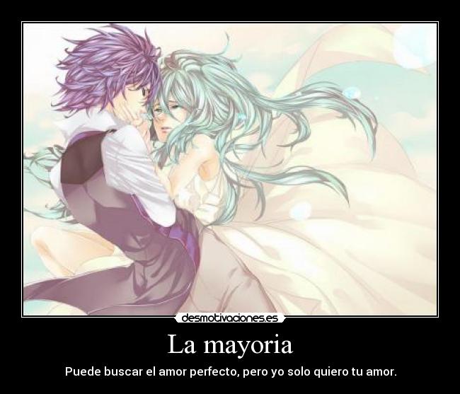 La mayoria - Puede buscar el amor perfecto, pero yo solo quiero tu amor.