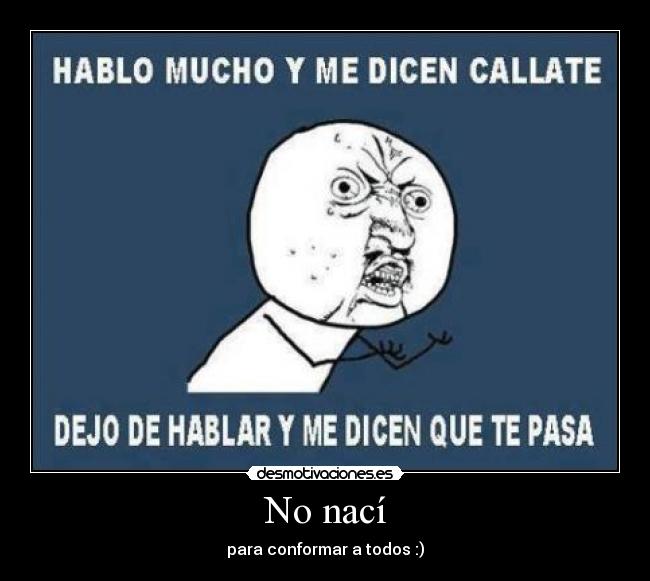 No nací - para conformar a todos :)