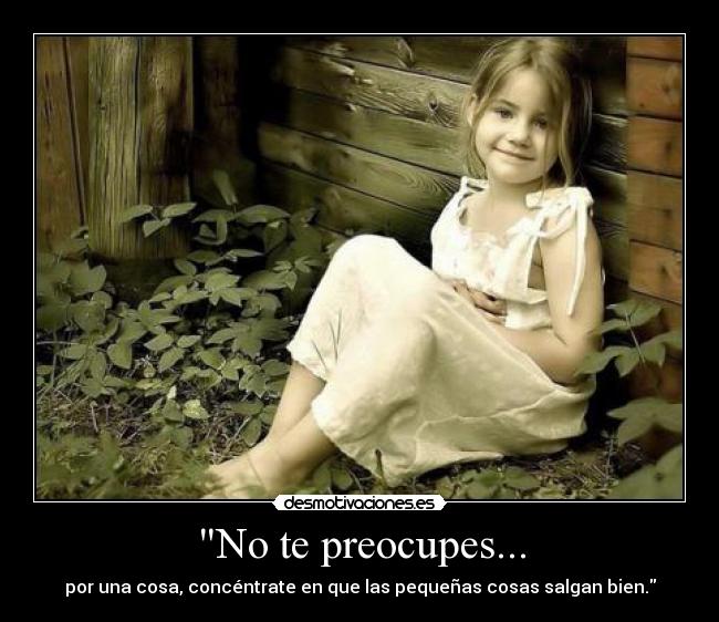 No te preocupes... - 