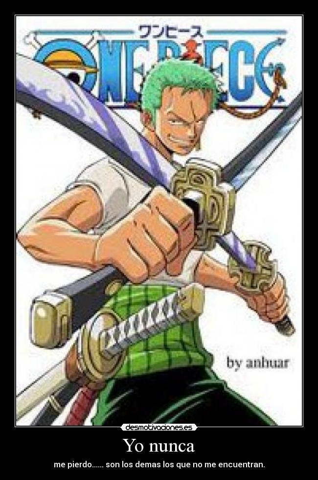Yo nunca - me pierdo...... son los demas los que no me encuentran.