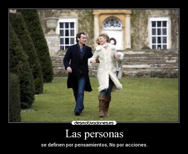 Las personas - se definen por pensamientos, No por acciones.