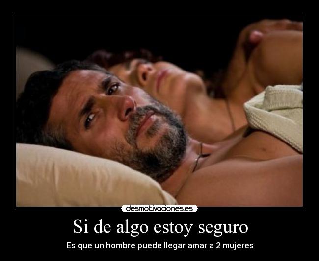 Si de algo estoy seguro -