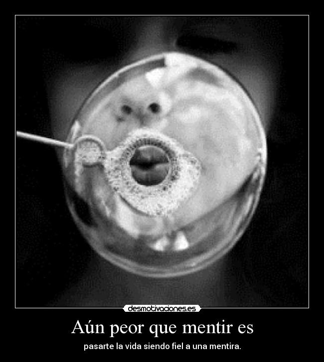 Aún peor que mentir es - 