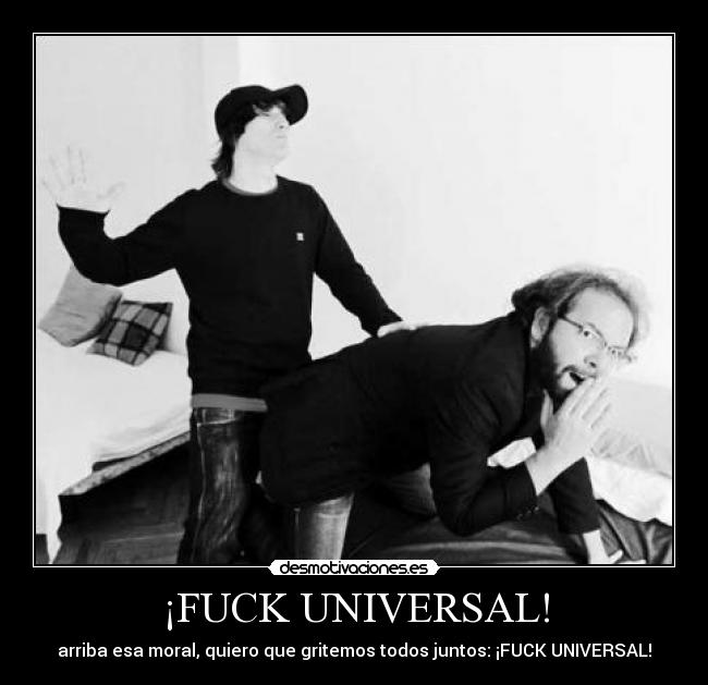 ¡FUCK UNIVERSAL! -