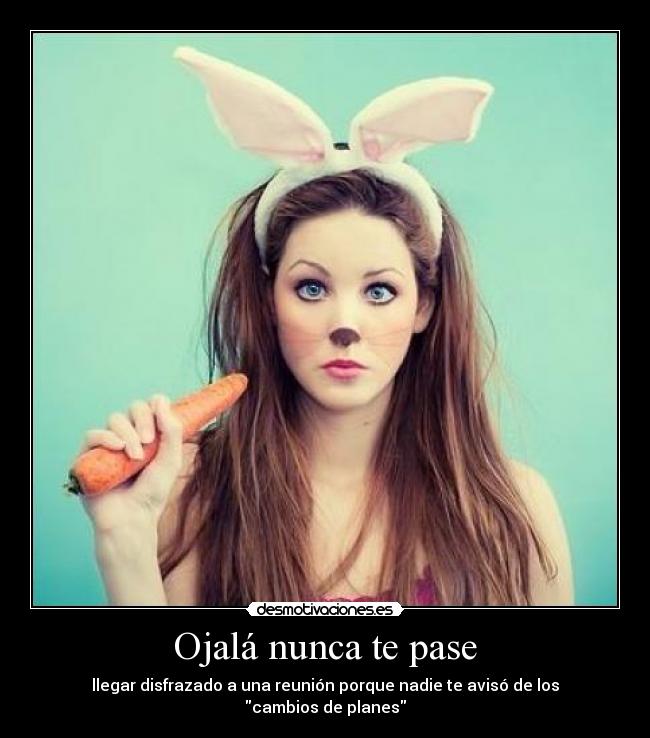 Ojalá nunca te pase - llegar disfrazado a una reunión porque nadie te avisó de los cambios de planes