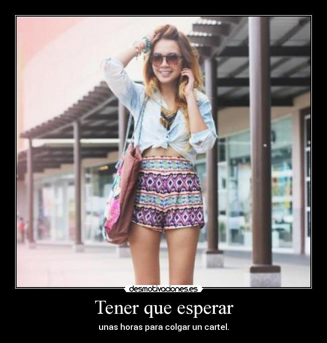 Tener que esperar - unas horas para colgar un cartel.