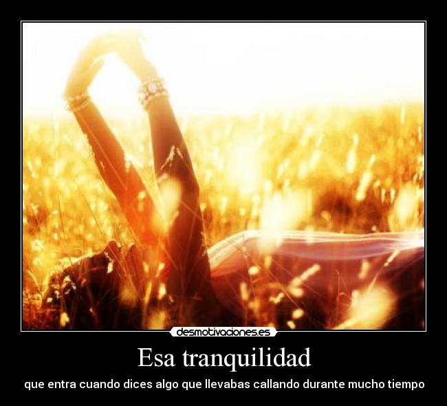 Esa tranquilidad -