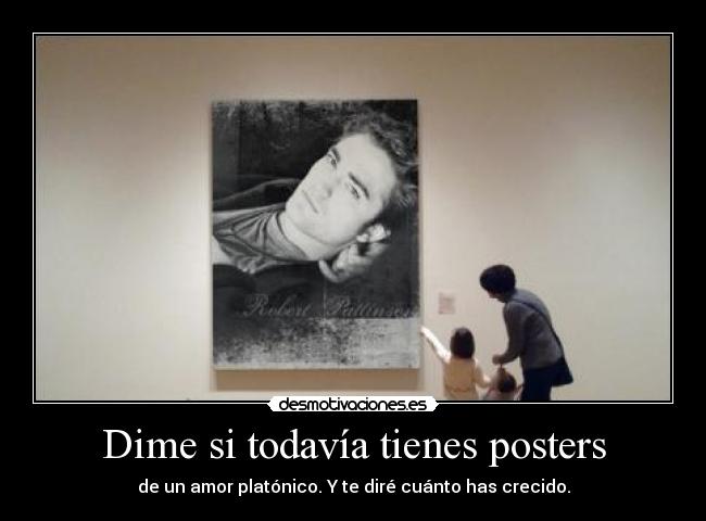 Dime si todavía tienes posters - 