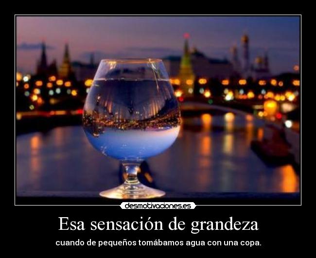 Esa sensación de grandeza - 