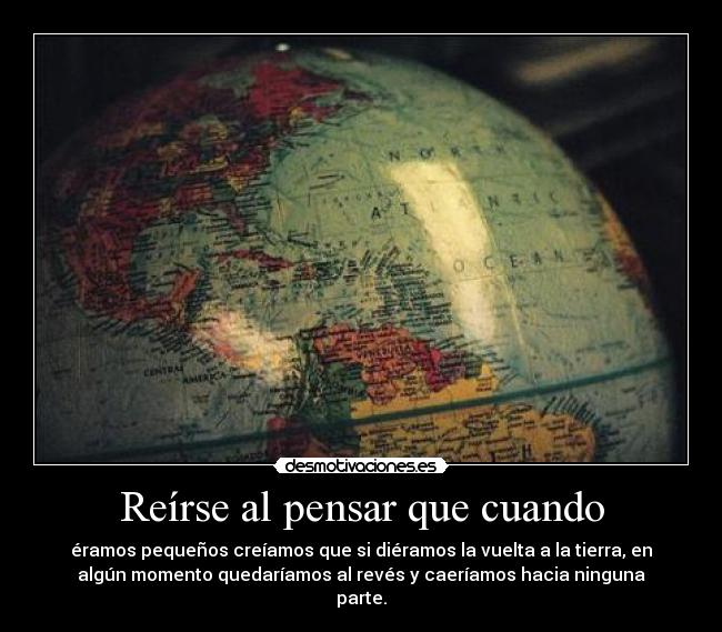 Reírse al pensar que cuando - 