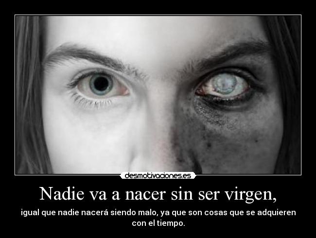 Nadie va a nacer sin ser virgen, - 