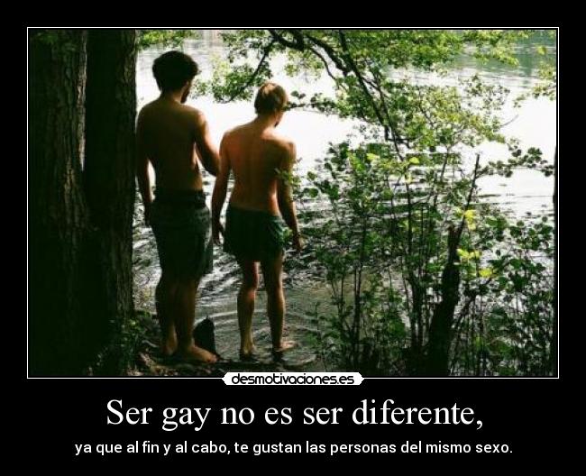 Ser gay no es ser diferente, -