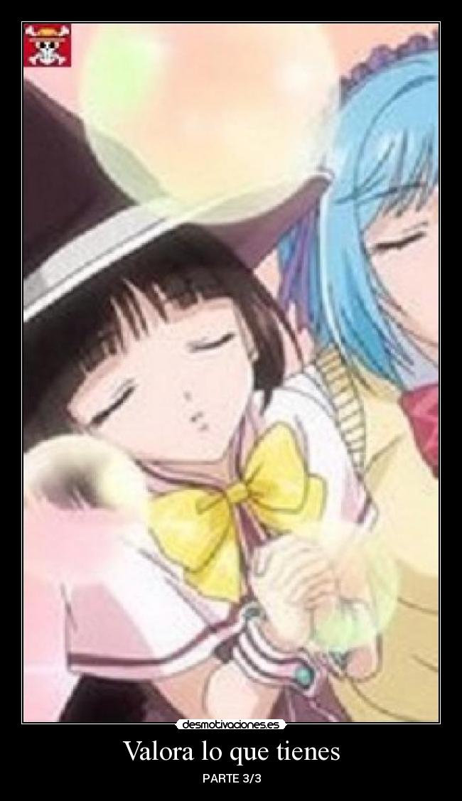 Valora lo que tienes - PARTE 3/3