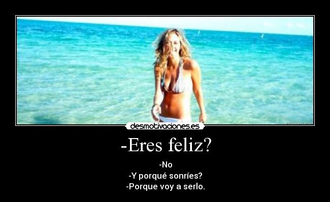 -Eres feliz? - 