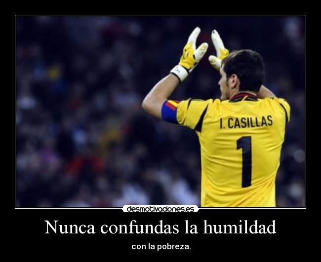 Nunca confundas la humildad -