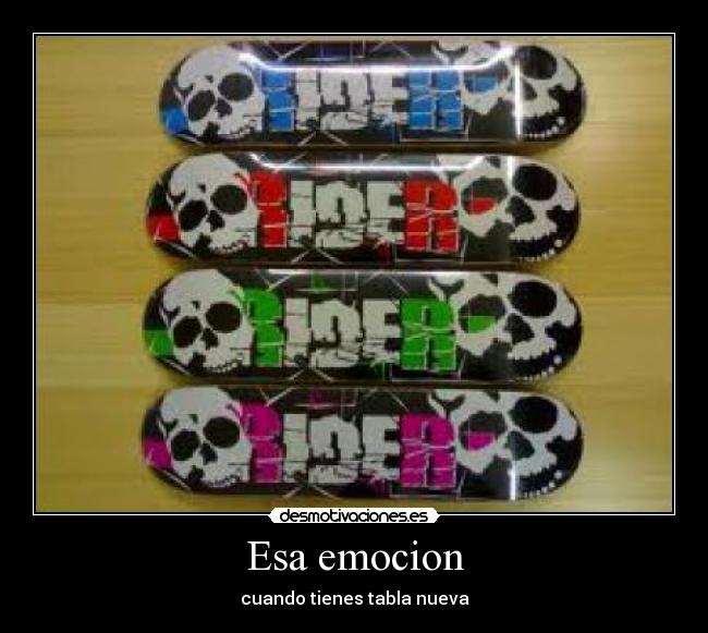 Esa emocion - cuando tienes tabla nueva