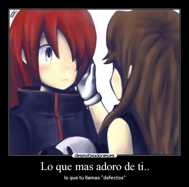 Lo que mas adoro de ti.. -