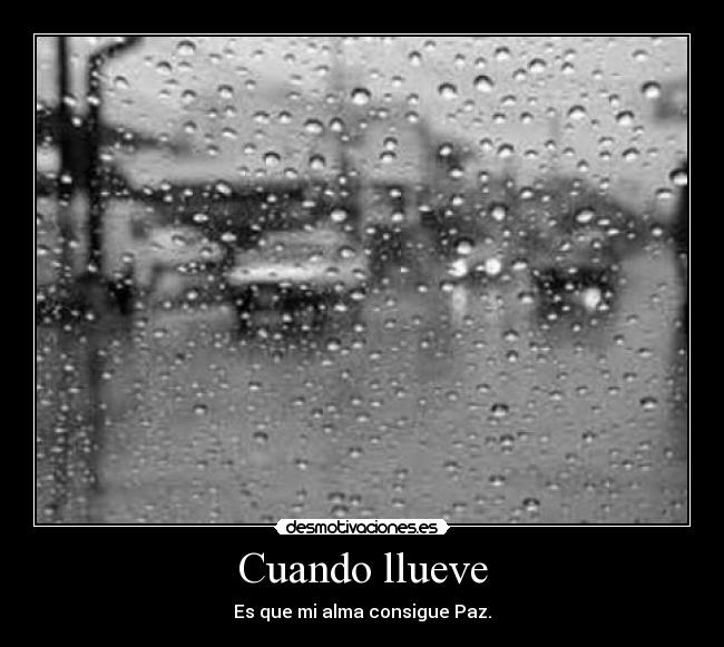 Cuando llueve - Es que mi alma consigue Paz.