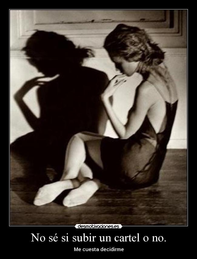 No sé si subir un cartel o no. - 
