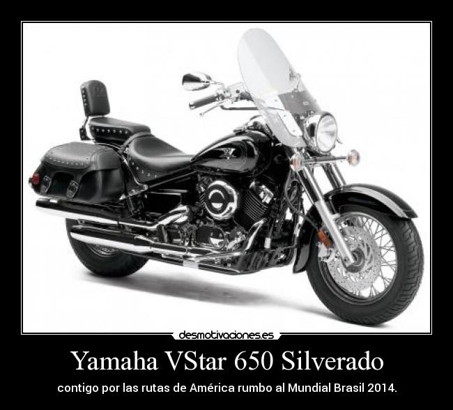 Yamaha VStar 650 Silverado - contigo por las rutas de América rumbo al Mundial Brasil 2014.