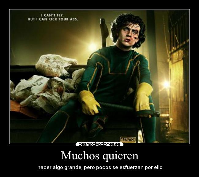 Muchos quieren - hacer algo grande, pero pocos se esfuerzan por ello